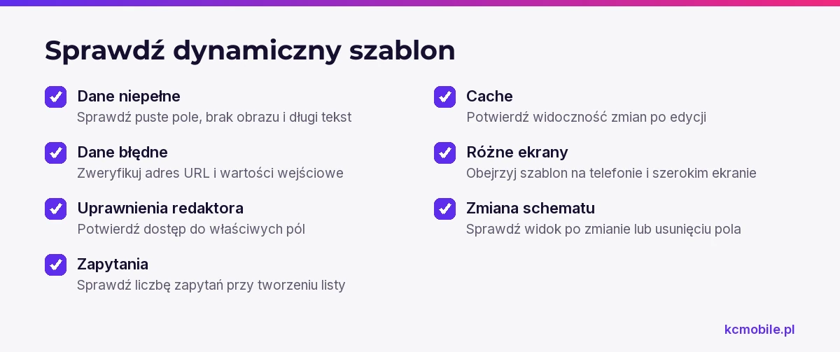 Lista kontrolna zbiera przypadki danych, uprawnień, cache i widoków do sprawdzenia przed publikacją dynamicznego szablonu.