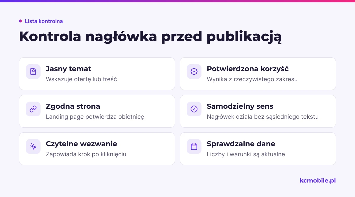 Lista pomaga sprawdzić temat, korzyść, zgodność strony, sens nagłówka, wezwanie do działania i prawdziwość danych przed publikacją.