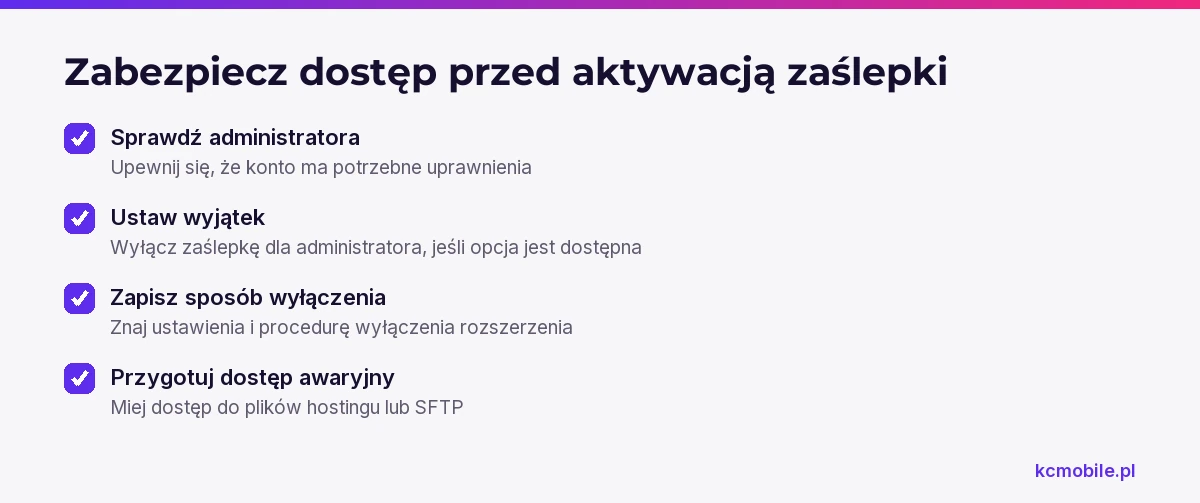 Lista przypomina o uprawnieniach administratora, wyjątkach, sposobie wyłączenia i dostępie awaryjnym przed aktywacją zaślepki.