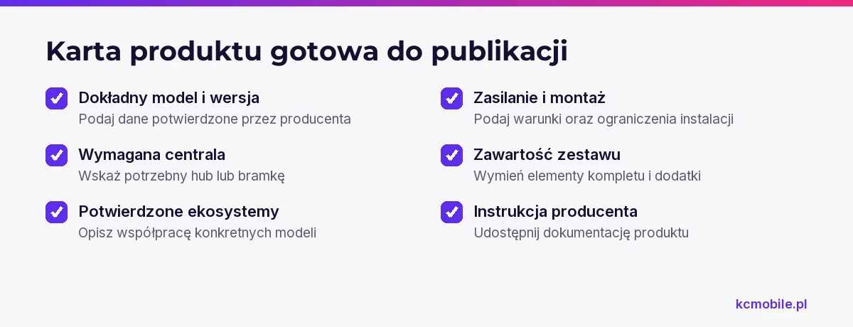 Lista pomaga sprawdzić, czy karta produktu smart home ujawnia model, zgodność, wymagania instalacyjne i zawartość przed zakupem.