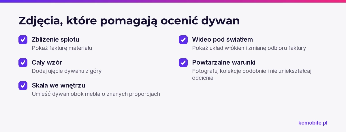 Lista pokazuje, jakie zdjęcia i nagranie dodać do karty, aby klient mógł ocenić fakturę, wzór, skalę i kolor dywanu.