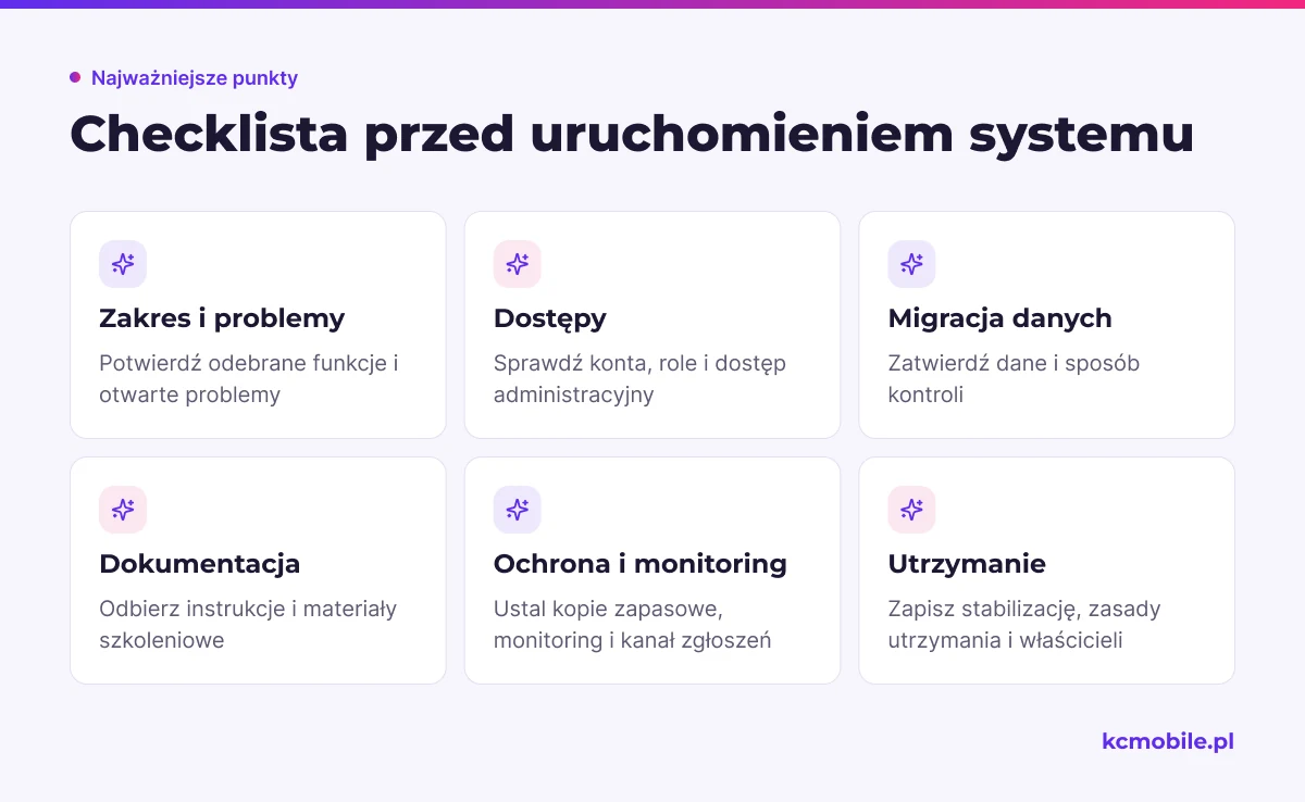Lista kontrolna obejmuje odbiór funkcji, dostępy, migrację, dokumentację i utrzymanie, aby przygotować system do codziennej pracy.